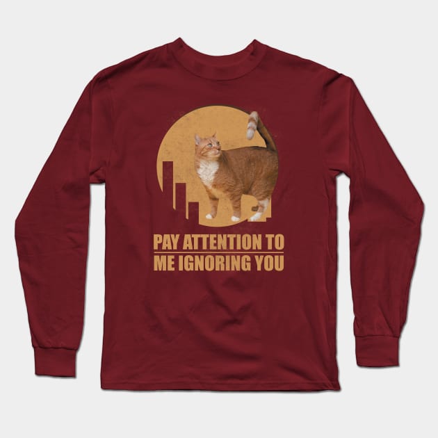 PAY ATTENTION TO ME IGNORING YOU , Brown Manx Cat Lovers Long Sleeve T-Shirt by badCasperTess